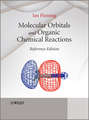Molecular Orbitals and Organic Chemical Reactions. Reference Edition