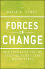 Forces of Change. New Strategies for the Evolving Health Care Marketplace
