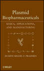 Plasmid Biopharmaceuticals. Basics, Applications, and Manufacturing