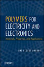 Polymers for Electricity and Electronics. Materials, Properties, and Applications
