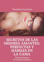 Secretos de las mejores amantes: perfectas y hábiles en la cama. Entrenamiento sexual para mujeres