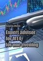 Expert advisor for MT4 for one evening