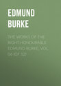 The Works of the Right Honourable Edmund Burke, Vol. 06 (of 12)