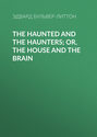 The Haunted and the Haunters; Or, The House and the Brain