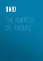 The Amores; or, Amours