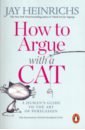 How to Argue with a Cat: Human's Guide to the Art