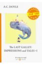 The Last Galley: Impressions and Tales 1