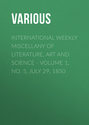 International Weekly Miscellany of Literature, Art and Science - Volume 1, No. 5, July 29, 1850
