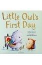 Little Owl’s First Day  (PB) illustr.