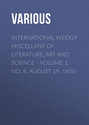 International Weekly Miscellany of Literature, Art and Science - Volume 1, No. 8, August 19, 1850