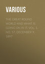 The Great Round World and What Is Going On In It, Vol. 1, No. 57, December 9, 1897
