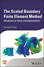 The Scaled Boundary Finite Element Method. Introduction to Theory and Implementation