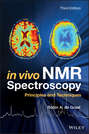 In Vivo NMR Spectroscopy. Principles and Techniques