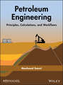 Petroleum Engineering: Principles, Calculations, and Workflows