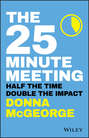 The 25 Minute Meeting. Half the Time, Double the Impact