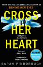 Cross Her Heart: The gripping new psychological thriller from the #1 Sunday Times bestselling author
