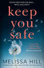 Keep You Safe: A tear-jerking and compelling story that will make you think from the international multi-million bestselling author