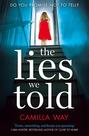 The Lies We Told: The exciting new psychological thriller from the bestselling author of Watching Edie