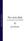 New Active Birth: A Concise Guide to Natural Childbirth