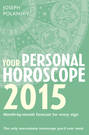 Your Personal Horoscope 2015: Month-by-month forecasts for every sign
