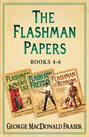 Flashman Papers 3-Book Collection 2: Flashman and the Mountain of Light, Flash For Freedom!, Flashman and the Redskins