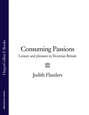 Consuming Passions: Leisure and Pleasure in Victorian Britain