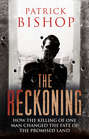 The Reckoning: How the Killing of One Man Changed the Fate of the Promised Land