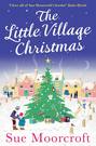 The Little Village Christmas: The #1 Christmas bestseller returns with the most heartwarming romance of 2018