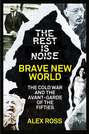 The Rest Is Noise Series: Brave New World: The Cold War and the Avant-Garde of the Fifties
