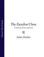 The Zanzibar Chest: A Memoir of Love and War