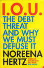 IOU: The Debt Threat and Why We Must Defuse It