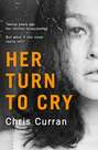 Her Turn to Cry: A gripping psychological thriller with twists you won’t see coming