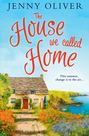 The House We Called Home: The magical, laugh out loud summer holiday read from the bestselling Jenny Oliver