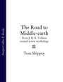 The Road to Middle-earth: How J. R. R. Tolkien created a new mythology