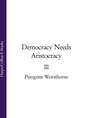 Democracy Needs Aristocracy