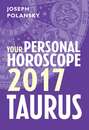 Taurus 2017: Your Personal Horoscope