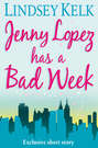 JENNY LOPEZ HAS A BAD WEEK: AN I HEART SHORT STORY