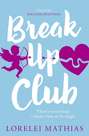 Break-Up Club: A smart, funny novel about love and friendship