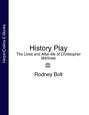 History Play: The Lives and After-life of Christopher Marlowe