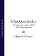 GAA Quiz Book 2: Another 2,000 Gaelic Football and Hurling Questions