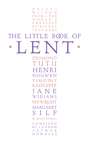 The Little Book of Lent: Daily Reflections from the World’s Greatest Spiritual Writers