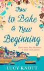 How to Bake a New Beginning: A feel-good heart-warming romance about family, love and food!