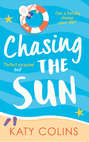 Chasing the Sun: The laugh-out-loud summer romance you need on your holiday!