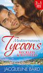 Mediterranean Tycoons: Reckless & Ruthless: Husband on Trust / The Greek Tycoon's Revenge / Return of the Moralis Wife