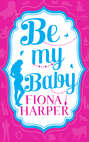 Be My Baby: Her Parenthood Assignment / Three Weddings and a Baby