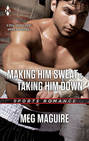 Making Him Sweat & Taking Him Down: Making Him Sweat / Taking Him Down
