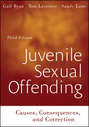 Juvenile Sexual Offending. Causes, Consequences, and Correction