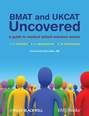 BMAT and UKCAT Uncovered. A Guide to Medical School Entrance Exams