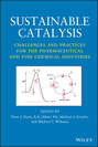 Sustainable Catalysis. Challenges and Practices for the Pharmaceutical and Fine Chemical Industries