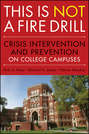 This is Not a Firedrill. Crisis Intervention and Prevention on College Campuses